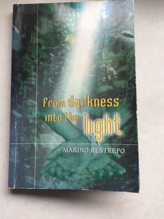 From Darkness Into the Light Marino Restrepo