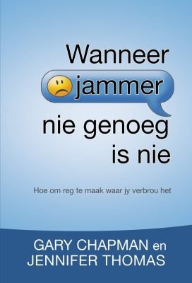 Wanneer jammer nie genoeg is nie Gary Chapman & Jennifer Thomas