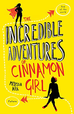 The Incredible Adventures of Cinnamon Girl Melissa Keil