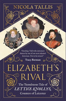 Elizabeth's Rival: The Tumultuous Tale of Lettice Knollys, Countess of Leicester - Nicola Tallis