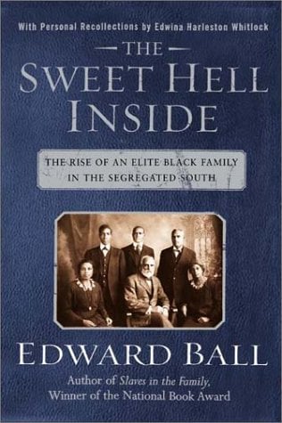 The Sweet Hell Inside The Rise of an Elite Black Family in the Segregated South Edward Ball
