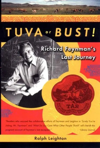 Tuva Or Bust!: Richard Feynman's Last Journey - Ralph Leighton