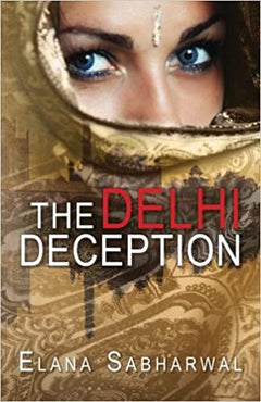 The Delhi Deception Elana Sabharwal