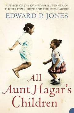 All Aunt Hagar's Children Edward P. Jones