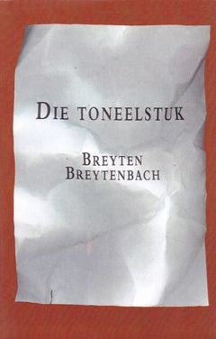 Die Toneelstuk: 'n belydenis in twee bedrywe - Breyten Breytenbach