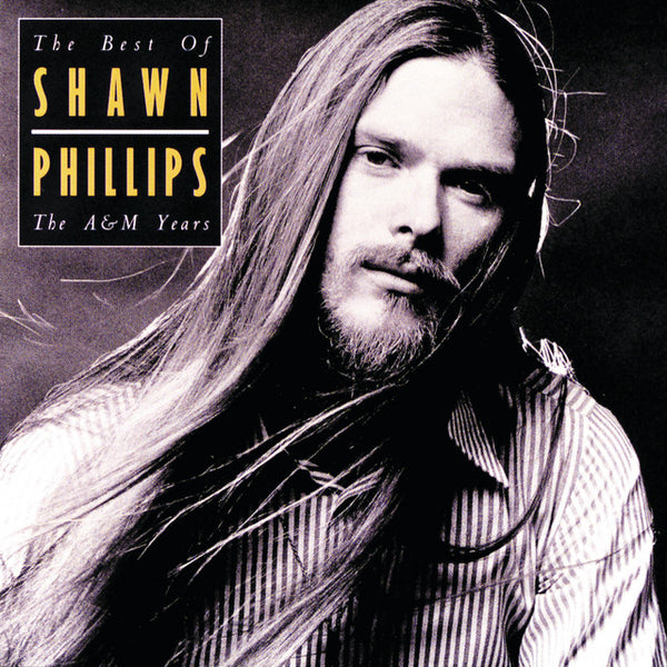 Shawn Phillips - The Best Of Shawn Phillips / The A&M Years