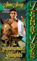 The Highwayman's Daughter (Legendary Lovers)  Anne Avery