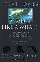 Almost Like a Whale : The 'Origin of Species' Updated  Steve Jones