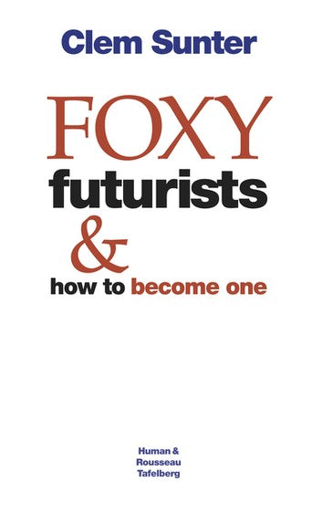 Foxy futurists and how to become one yourself - Clem Sunter
