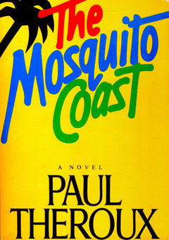 The Mosquito Coast Paul Theroux