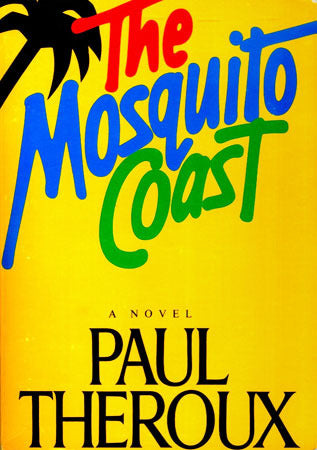 The Mosquito Coast Paul Theroux