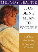 Stop Being Mean to Yourself: A Story About Finding The True Meaning of Self-Love Beattie, Melody