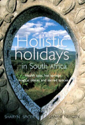 Holistic Holidays in South Africa Sharyn Spicer & Janine Nepgen