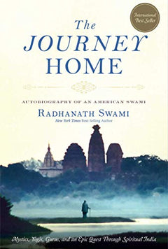 The Journey Home Autobiography of an American Swami Radhanath Swami