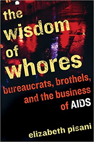 The Wisdom of Whores Elizabeth Pisani