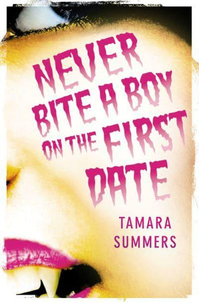 Never Bite a Boy on the First Date Tamara Summers