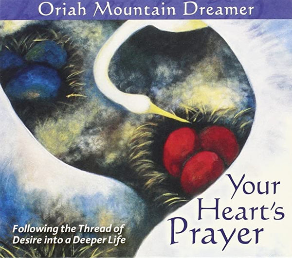 Your Heart's Prayer: Following the Thread of a Desire into a Deeper Life - Oriah Mountain Dreamer (Audiobook - CD)