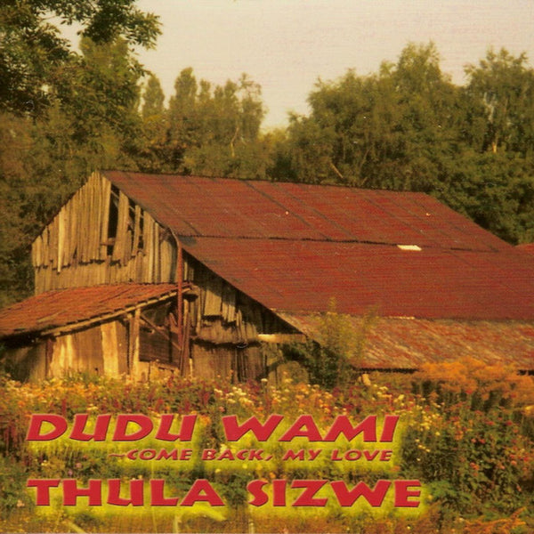 Thula Sizwe, Dudu Wami - Come Back, My Love