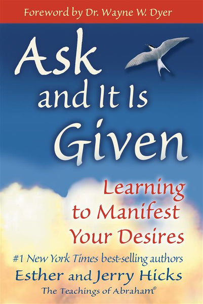 Ask and it is Given Learning to Manifest Your Desires - Esther Hicks & Jerry Hicks