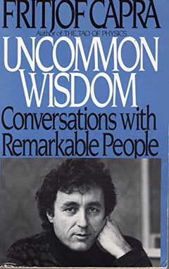 Uncommon Wisdom Capra, Fritjof