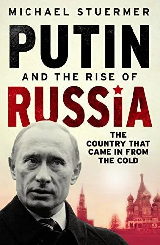 Putin and the Rise of Russia - Michael Stuermer