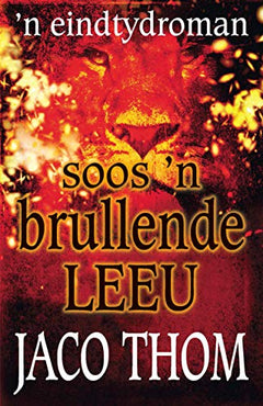 Soos 'n brullende leeu 'n eindtydroman Jaco Thom