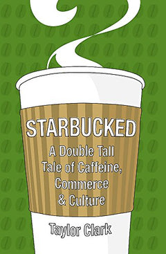 Starbucked Taylor Clark