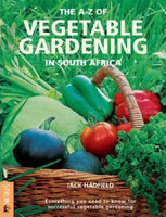 A-Z of Vegetable Gardening in South Africa Jack Hadfield