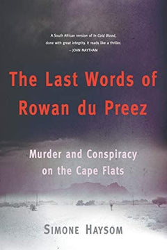 The Last Words of Rowan Du Preez Murder and Conspiracy on the Cape Flats Simone Haysom