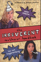 The Irreverent Mothers' Handbook - Sam Cowen & Lee Van Loggerenberg