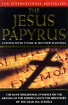 The Jesus Papyrus Carsten Peter Thiede & Matthew D'Ancona