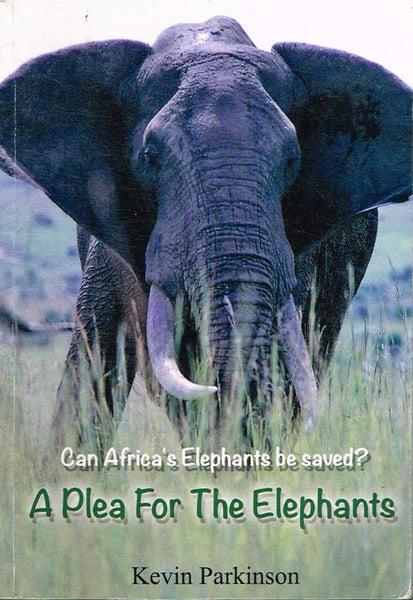 A Plea for the Elephants Kevin Parkinson