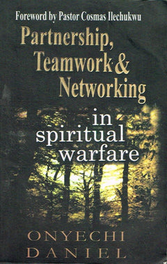 Partnership, Teamwork & Networking in spiritual warfare Onyechi Daniel