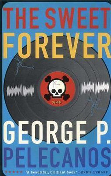 The Sweet Forever George P. Pelecanos