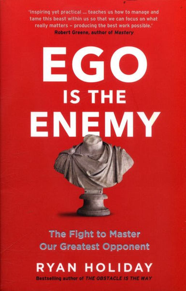 Ego Is the Enemy Ryan Holiday