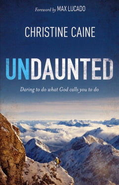 Undaunted: Daring to Do What God Calls You to Do - Christine Caine
