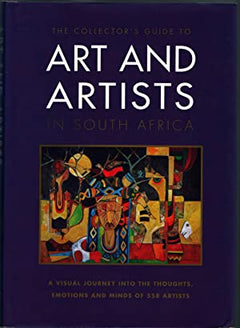 The collector's guide to Art and Artists in South Africa