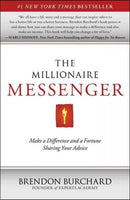 The Millionaire Messenger: Make a Difference and a Fortune Sharing Your Advice - Brendon Burchard