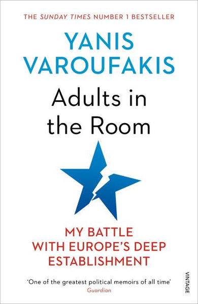 Adults in the Room: My Battle with Europe's Deep Establishment - Yanis Varoufakis