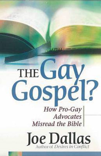 The Gay Gospel? How Pro-Gay Advocates Misread the Bible Dallas, Joe