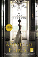 The American Heiress  Daisy Goodwin