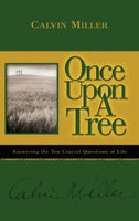 Once Upon a Tree Answering the Ten Crucial Questions of Life Calvin Miller