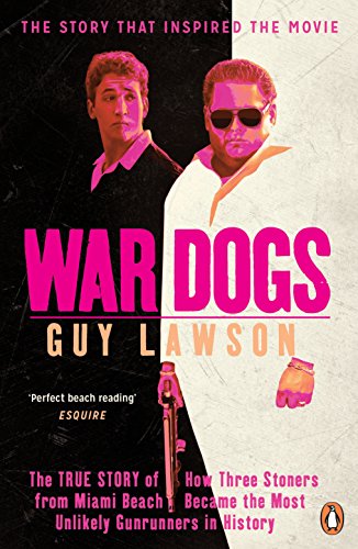 Arms and the Dudes: How Three Stoners from Miami Beach Became the Most Unlikely Gunrunners in History - Guy Lawson