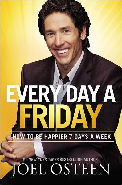 Every Day a Friday - Joel Osteen