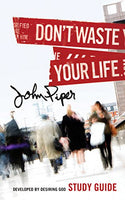 Don't Waste Your Life Study Guide - John Piper