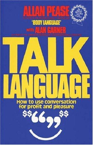 Talk Language: How to Use Conversation for Profit and Pleasure - Allan Pease & Alan Garner