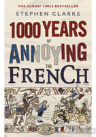 1000 Years of Annoying the French Clarke, Stephen