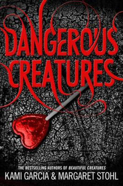 Dangerous Creatures - Kami Garcia & Margaret Stohl