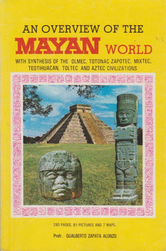 An Overview of the Mayan World Prof Gualberto Zapata Alonzo
