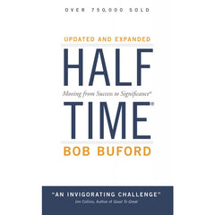 Halftime: Moving from Success to Significance - Bob P. Buford